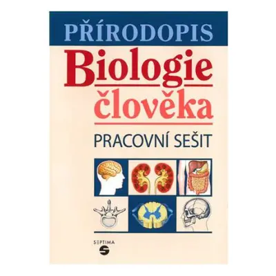 Přírodopis - Biologie člověka - pracovní sešit - Skýbová Jana