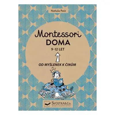 Montessori doma 9-12 let: Od myšlenek k činům - Petit Nathalie