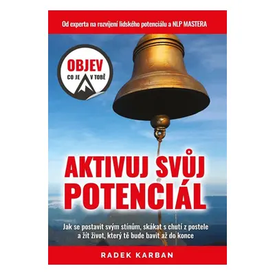 Aktivuj svůj potenciál - Objev, co je v tobě! - Karban Radek