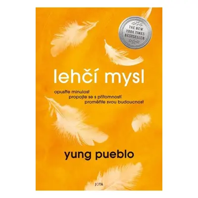 Lehčí mysl - Opusťte minulost, propojte se s přítomností, proměňte svou budoucnost. - Pueblo Yun