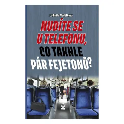 Nudíte se u telefonu, co takhle pár fejetonů? - Nedělková Ludmila