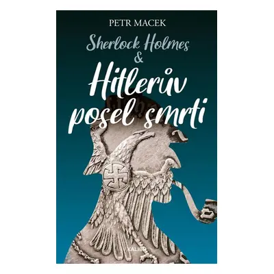 Sherlock Holmes – Hitlerův posel smrti - Macek Petr