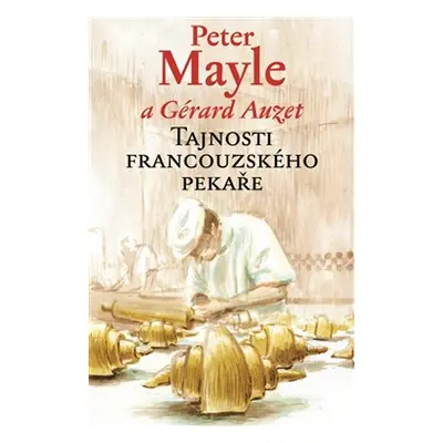 Tajnosti francouzského pekaře - Gérard Auzet, Peter Mayle