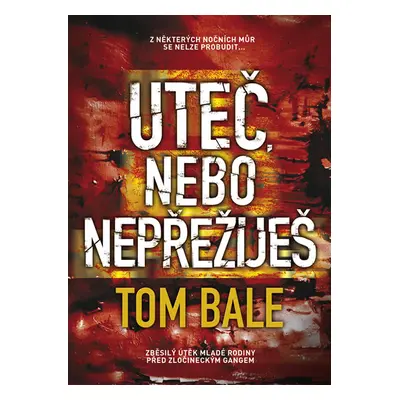 Uteč, nebo nepřežiješ - Bale Tom