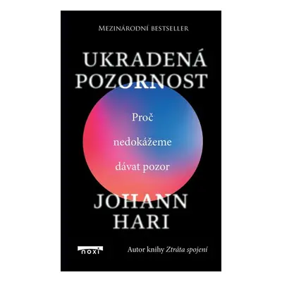 Ukradená pozornost - Proč nedokážeme dávat pozor - Hari Johann