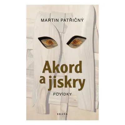 Akord a jiskry – Povídky - Patřičný Martin