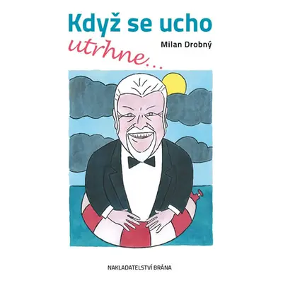 Když se ucho utrhne - Drobný Milan