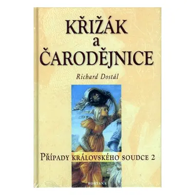 Křížák a čarodějnice - Případy královského soudce 2 - Dostál Richard