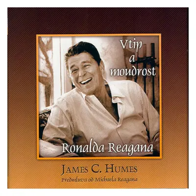 Vtip a moudrost Ronalda Reagana - Humes James C.