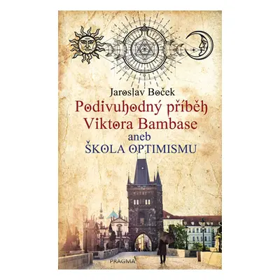 Podivuhodný příběh Viktora Bambase aneb škola optimismu - Boček Jaroslav