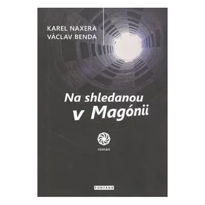 Na shledanou v Magónii - Benda Václav, Naxera Karel