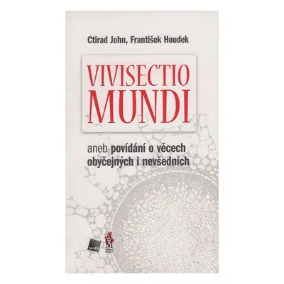 Vivisectio mundi, aneb povídání o věcech obyčejných i nevšedních - John Ctirad