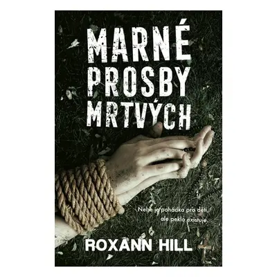 Marné prosby mrtvých - Hill Roxann