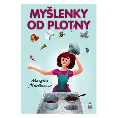 Myšlenky od plotny - Martincová Margita