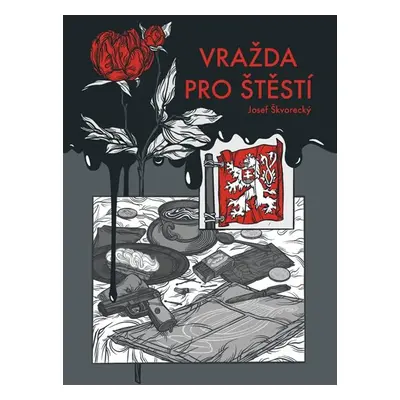 Vražda pro štěstí - Detektivní příběh v čase první republiky - Zábrana Jan, Škvorecký Josef