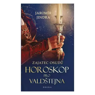 Zajatec osudů: Horoskop pro Valdštejna - Jindra Jaromír