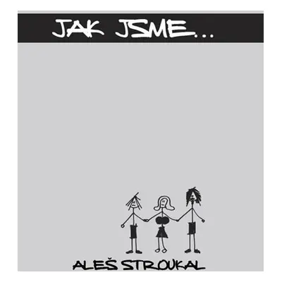 Jak jsme... - Stroukal Aleš