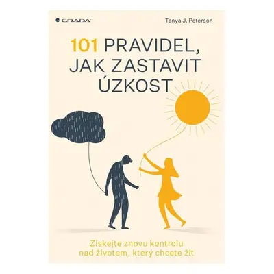 101 pravidel, jak zastavit úzkost - Získejte znovu kontrolu nad životem, který chcete žít - Pete