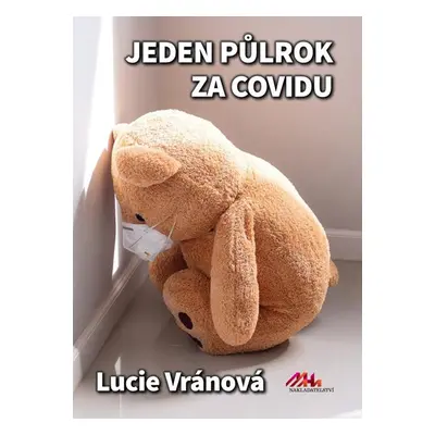 Jeden půlrok za covidu - Skutečné příběhy - Vránová Lucie