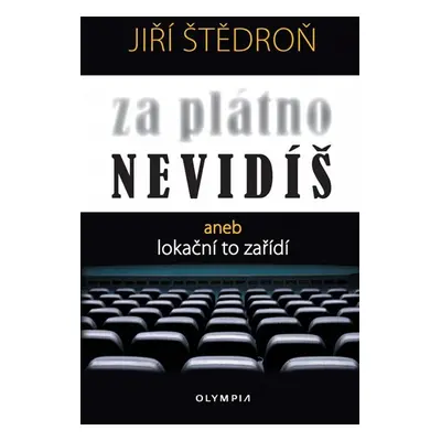 Za plátno nevidíš aneb lokační to zařídí - Štědroň Jiří