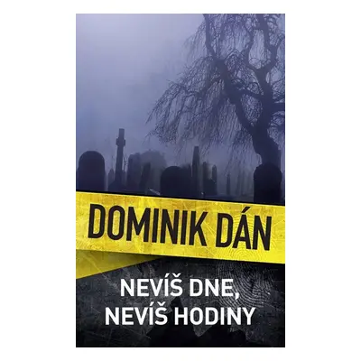 Nevíš dne, nevíš hodiny - Dán Dominik