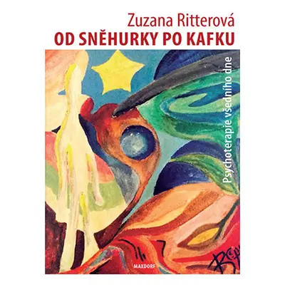 Od Sněhurky po Kafku - Psychoterapie všedního dne - Ritterová Zuzana