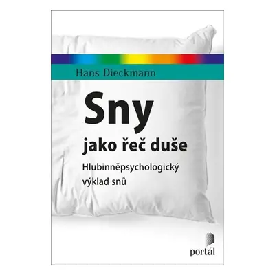 Sny jako řeč duše - Hlubinněpsychologický výklad snů - Dieckmann Hans