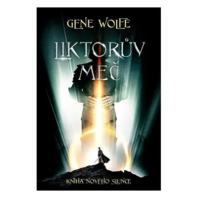 Liktorův meč - Wolfe Gene