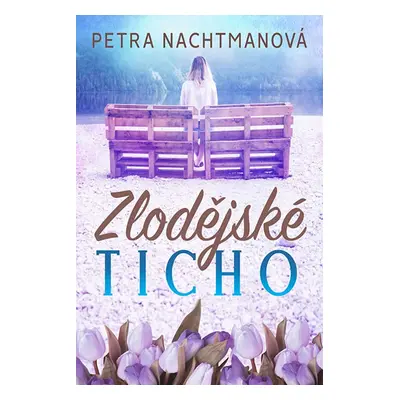 Zlodějské ticho - Nachtmanová Petra