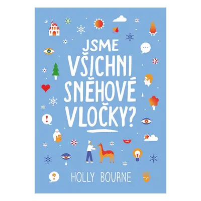 Jsme všichni sněhové vločky? - Bourne Holly