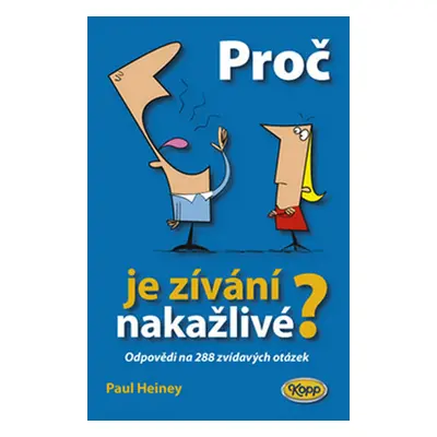 Proč je zívání nakažlivé? - odpovědi na 288 zvídavých otázek - Heiney Paul