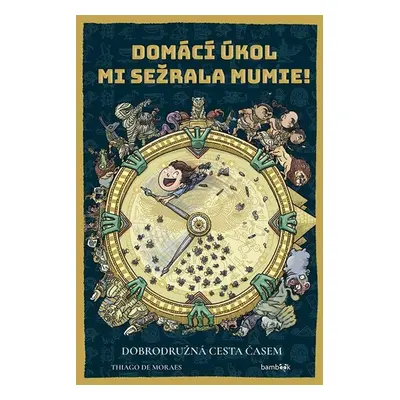 Domácí úkol mi sežrala mumie! - de Moraes Thiago