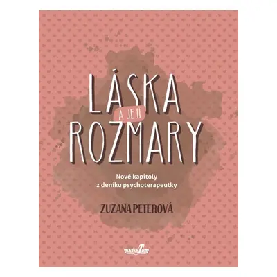 Láska a její rozmary - Nové kapitoly z deníku psychoterapeutky - Peterová Zuzana