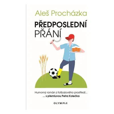 Předposlední přání - Humorný román z fotbalového prostředí - Procházka Aleš