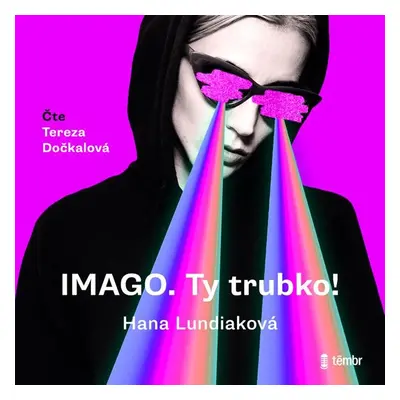 IMAGO. Ty trubko! - audioknihovna - Lundiaková Hana