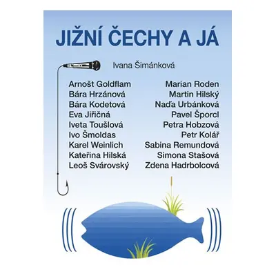 Jižní Čechy a já - Šimánková Ivana