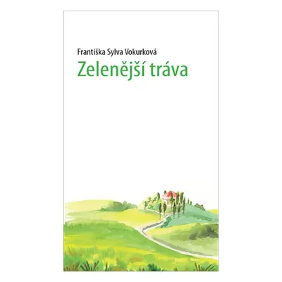 Zelenější tráva - Vokurková Sylva Františka