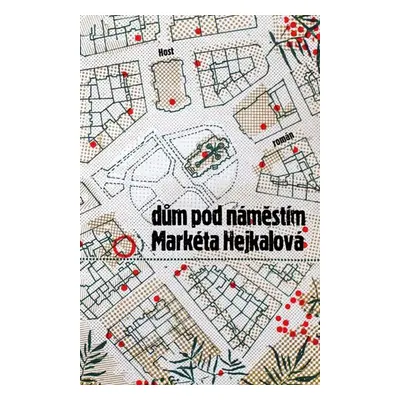 Dům pod náměstím - Hejkalová Markéta