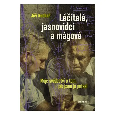 Léčitelé, jasnovidci a mágové - Moje svědectví o tom, jak jsem je potkal - Kuchař Jiří, Kuchař 