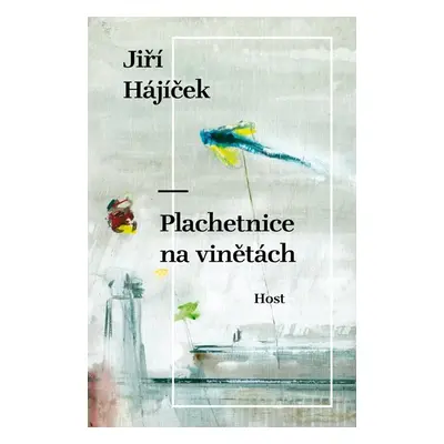 Plachetnice na vinětách - Hájíček Jiří