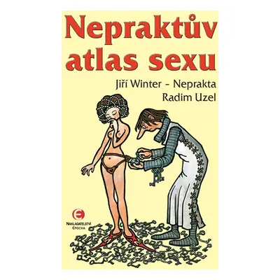 Nepraktův atlas sexu - Uzel Radim, Winter-Neprakta Jiří