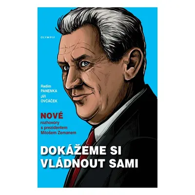 Dokážeme si vládnout sami - Nové rozhovory s prezidentem Milošem Zemanem - Panenka Radim, Ovčáče