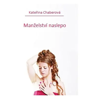 Manželství naslepo - Chaberová Kateřina