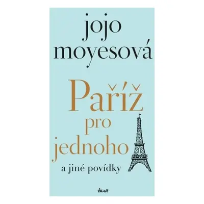 Paříž pro jednoho a jiné povídky - Moyesová Jojo