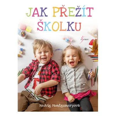 Jak přežít školku - Montgomeryová Hedvig