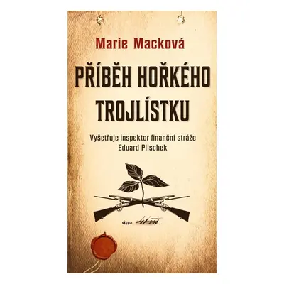 Příběh hořkého trojlístku - Macková Marie