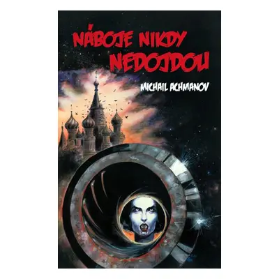 Náboje nikdy nedojdou - Achmanov Michail