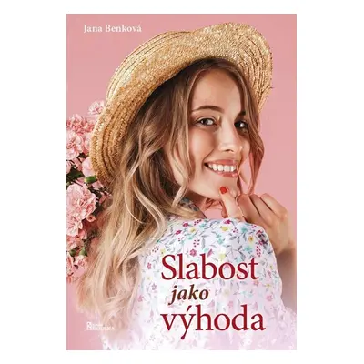 Slabost jako výhoda - Benková Jana