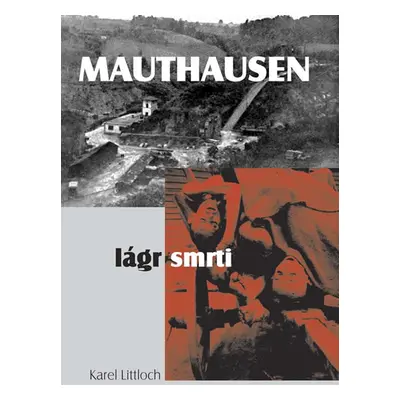 Mauthausen – lágr smrti - Littloch Karel