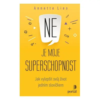 Ne je moje superschopnost - Jak vylepšit svůj život jedním slovíčkem - Lies Annette